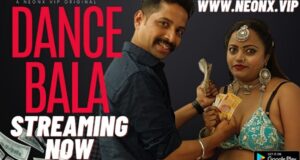 Dance Bala 2023 Neonx Vip Originals Hindi Hot Porn Video