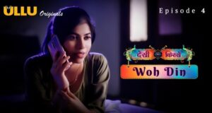 Woh Din Desi Kisse 2023 Ullu Originals Hindi Porn Web Series Episode 4
