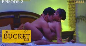 The Bucket List 2023 Ullu Originals Hindi Porn Web Series Episode 2