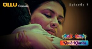Khud Khushi 2023 Ullu Originals Hindi Porn Web Series Episode 7