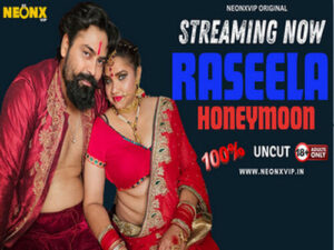 RASEELA HONEYMOON 2024 Hindi Uncut Short Film NeonX