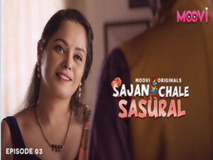 Sajan Chale Sasural 2024 Hindi Hot Web Series Moovi Episode 03