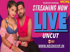 LIVE UNCUT 2024- Hindi Uncut Short Film Neonx